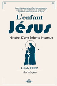 L'enfant Jésus - Histoires D'une Enfance Inconnue