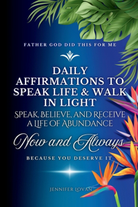 Daily Affirmations to Speak Life & Walk in Light