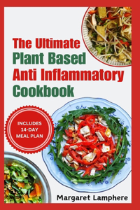 Ultimate Plant Based Anti Inflammatory Cookbook