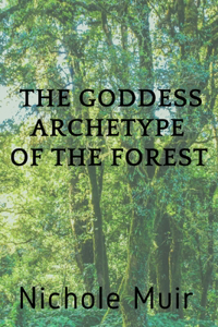 Goddess Archetype of the Forest