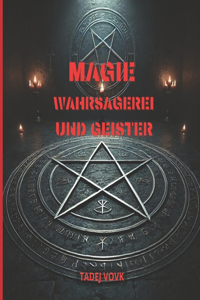 Magie, Wahrsagerei und Geister
