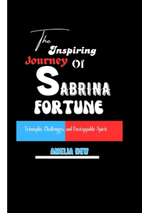 The Inspiring Journey of Sabrina Fortune