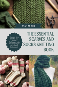 Essential Scarves and Socks Knitting Book