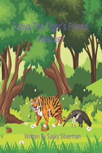 Tanya The Tiger's Friend Rescue