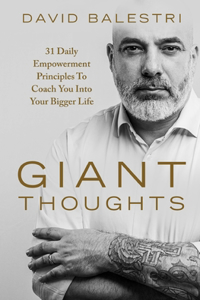 Giant Thoughts: 31 Daily Empowerment Principles To Coach You Into Your Bigger Life.