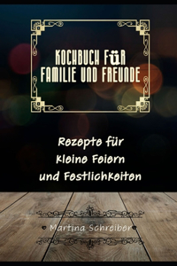 Kochbuch für Freunde und Familie