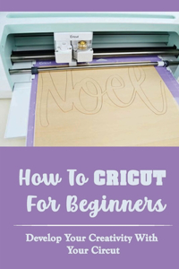 How To Cricut For Beginners