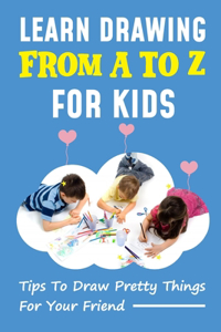 Learn Drawing From A To Z For Kids