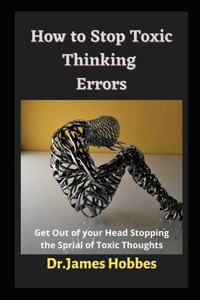 How to Stop Toxic Thinking Errors