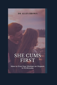 She cums First