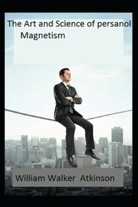 The Art and Science of Personal Magnetism