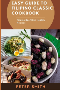 Easy Guide To Filipino Classic Cookbook