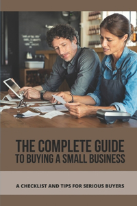 The Complete Guide To Buying A Small Business