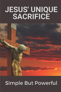 Jesus' Unique Sacrifice