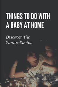 Things To Do With A Baby At Home