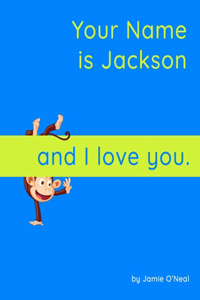Your Name is Jackson and I Love You