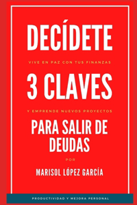 Decídete, 3 Claves para salir de Deudas