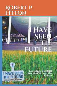 I Have Seen the Future: Lucy Apel, the 1939 World's Fair, and the Future