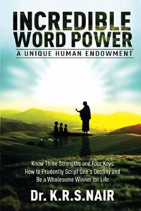 INCREDIBLE WORD POWER A Unique Human Endowment