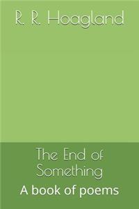 End of Something