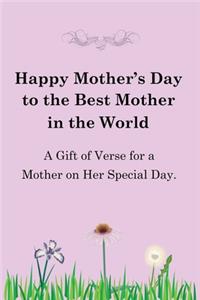 Happy Mother's Day to the Best Mother in the World