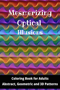 Mesmerizing Optical Illusions