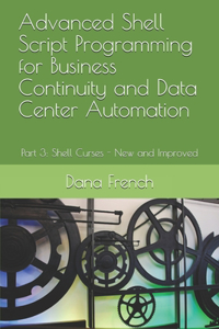 Advanced Shell Script Programming for Business Continuity and Data Center Automation