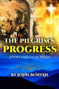 The Pilgrim's Progress EVERY CHILD CAN READ