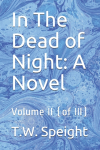 In The Dead of Night: A Novel: Volume II (of III)