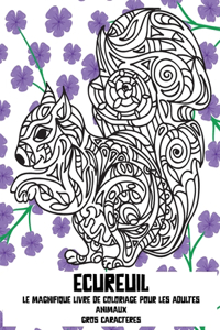 Le magnifique livre de coloriage pour les adultes - Gros caractères - Animaux - Écureuil