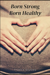 Born Strong Born Healthy