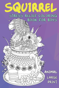 Stress Relief Coloring Book for Boys - Animal - Large Print - Squirrel