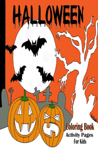 Halloween coloring book Activity Pages for kids: A Collection of Scary Fun for happy Halloween Coloring Pages for Kids 2-5: Large 8,5 x 11 inch 108 pages