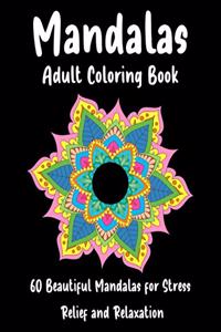 Mandalas Adult Coloring Book 60 Beautiful Mandalas for Stress Relief and Relaxation