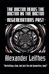 The Doctor Reads The Doctor By The Doctor - Regenerations Past