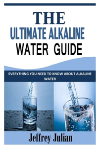 The Ultimate Alkaline Water Guide