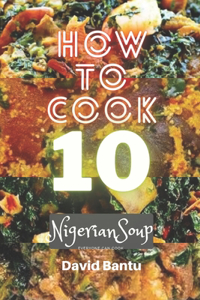 How to Cook 10 Nigerian soup