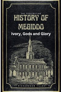 Fascinating History of Megiddo