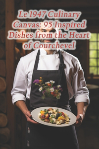 Le 1947 Culinary Canvas