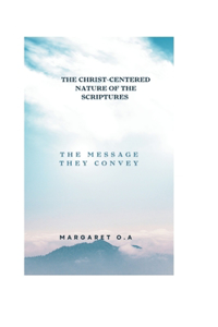 Christ-Centered Nature of the Scriptures: The Message they convey