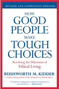 How Good People Make Tough Choices REV Ed