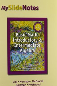 Myslidenotes for Lial Basic Math, Introductory & Intermediate Algebra