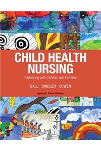 Child Health Nursing, Updated Edition