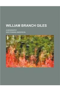 William Branch Giles; A Biography