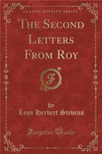 The Second Letters from Roy (Classic Reprint)