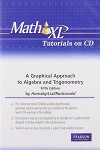 MathXL Tutorials on CD for a Graphical Approach to Algebra and Trigonometry