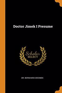 Doctor Jimek I Presume