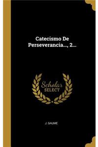 Catecismo De Perseverancia..., 2...