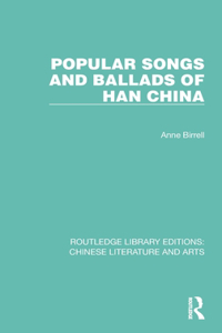 Popular Songs and Ballads of Han China