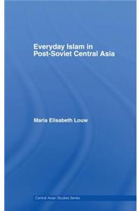 Everyday Islam in Post-Soviet Central Asia